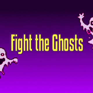 Fight the Ghosts