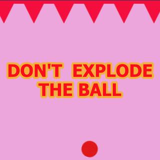 Don’t Explode the Ball