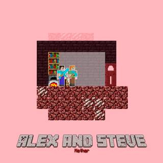 Alex and Steve Nether