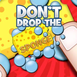 Don’t Drop the Sponge