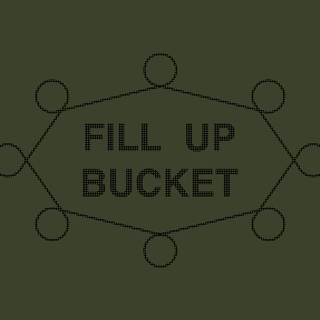 Fill Up Bucket